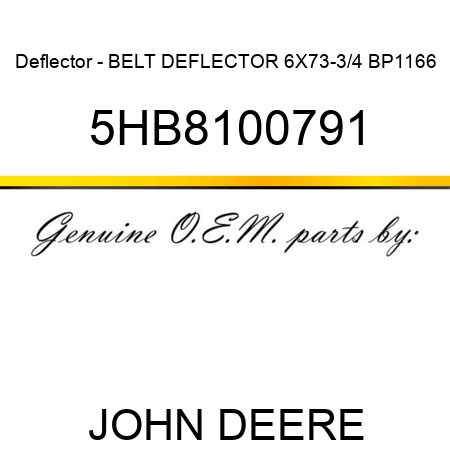 Deflector - BELT, DEFLECTOR 6X73-3/4 BP1166 5HB8100791