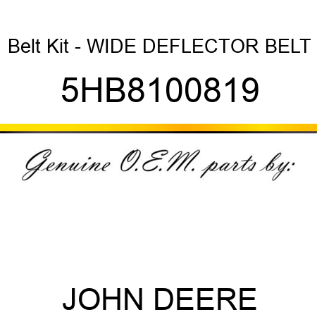 Belt Kit - WIDE DEFLECTOR BELT 5HB8100819