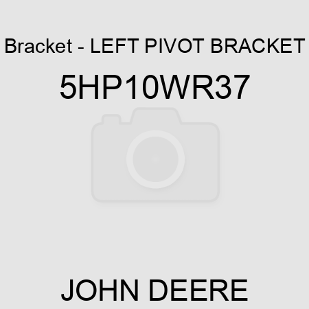 Bracket - LEFT PIVOT BRACKET 5HP10WR37
