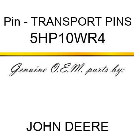 Pin - TRANSPORT PINS 5HP10WR4