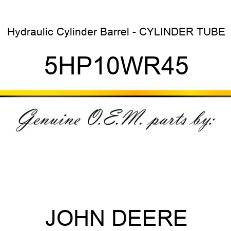 Hydraulic Cylinder Barrel - CYLINDER TUBE 5HP10WR45
