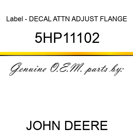 Label - DECAL, ATTN, ADJUST FLANGE 5HP11102