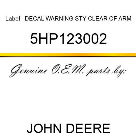 Label - DECAL, WARNING, STY CLEAR OF ARM 5HP123002