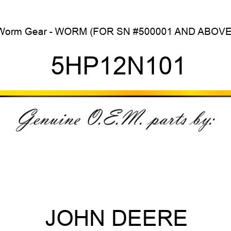 Worm Gear - WORM (FOR SN #500001 AND ABOVE) 5HP12N101