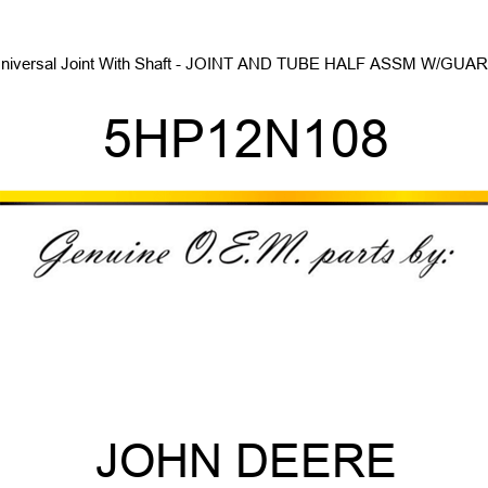 Universal Joint With Shaft - JOINT AND TUBE HALF ASSM W/GUARD 5HP12N108