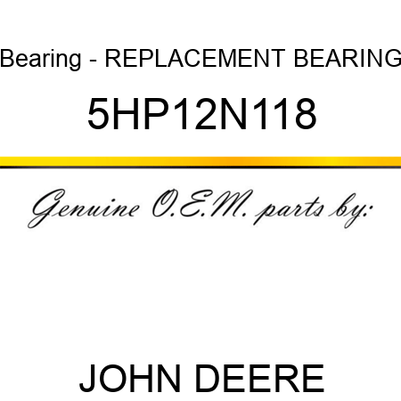 Bearing - REPLACEMENT BEARING 5HP12N118