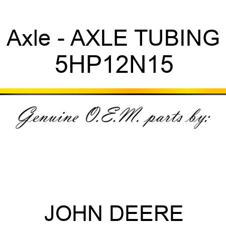 Axle - AXLE TUBING 5HP12N15