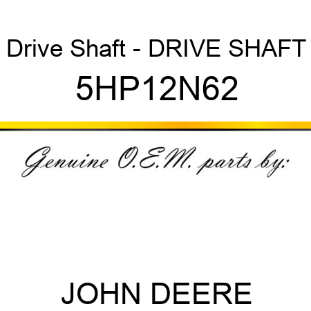 Drive Shaft - DRIVE SHAFT 5HP12N62