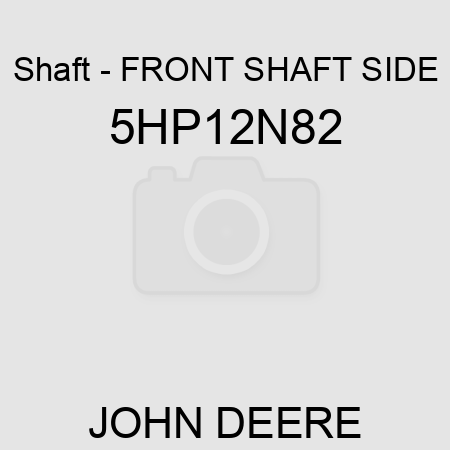 Shaft - FRONT SHAFT SIDE 5HP12N82