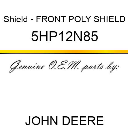 Shield - FRONT POLY SHIELD 5HP12N85