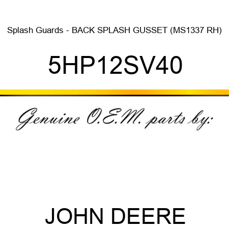 Splash Guards - BACK SPLASH GUSSET (MS1337 RH) 5HP12SV40