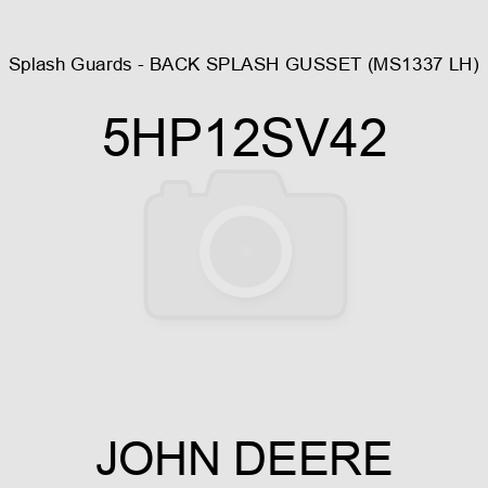 Splash Guards - BACK SPLASH GUSSET (MS1337 LH) 5HP12SV42