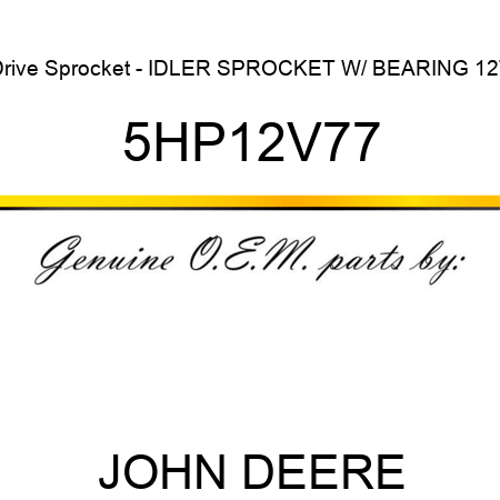 Drive Sprocket - IDLER SPROCKET W/ BEARING 12T 5HP12V77
