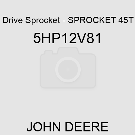 Drive Sprocket - SPROCKET 45T 5HP12V81