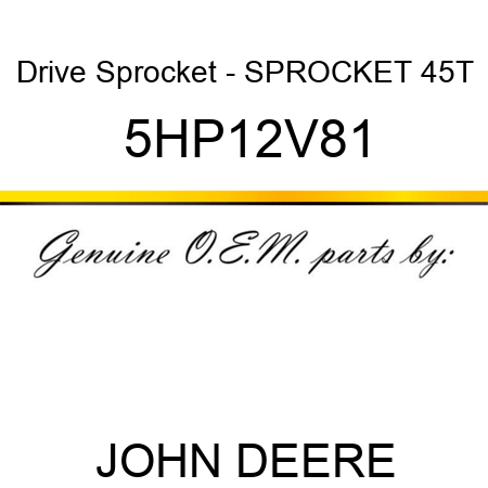 Drive Sprocket - SPROCKET 45T 5HP12V81