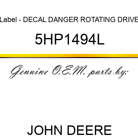 Label - DECAL, DANGER, ROTATING DRIVE 5HP1494L