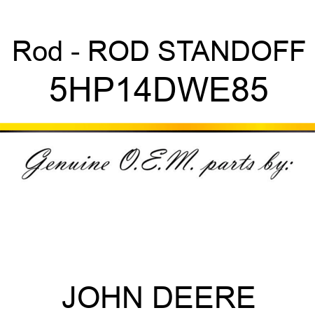 Rod - ROD STANDOFF 5HP14DWE85