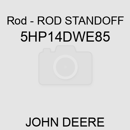 Rod - ROD STANDOFF 5HP14DWE85