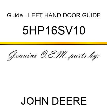 Guide - LEFT HAND DOOR GUIDE 5HP16SV10