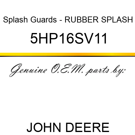 Splash Guards - RUBBER SPLASH 5HP16SV11
