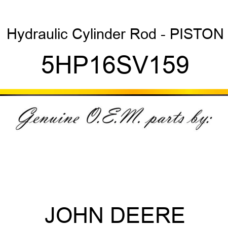 Hydraulic Cylinder Rod - PISTON 5HP16SV159