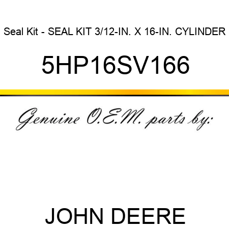 Seal Kit - SEAL KIT 3/12-IN. X 16-IN. CYLINDER 5HP16SV166