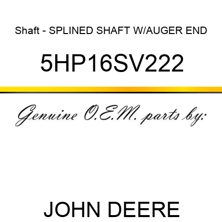 Shaft - SPLINED SHAFT W/AUGER END 5HP16SV222