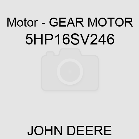 Motor - GEAR MOTOR 5HP16SV246