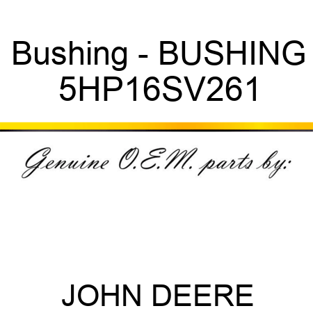 Bushing - BUSHING 5HP16SV261