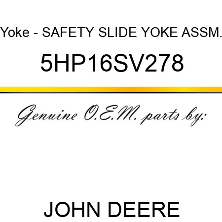 Yoke - SAFETY SLIDE YOKE ASSM. 5HP16SV278