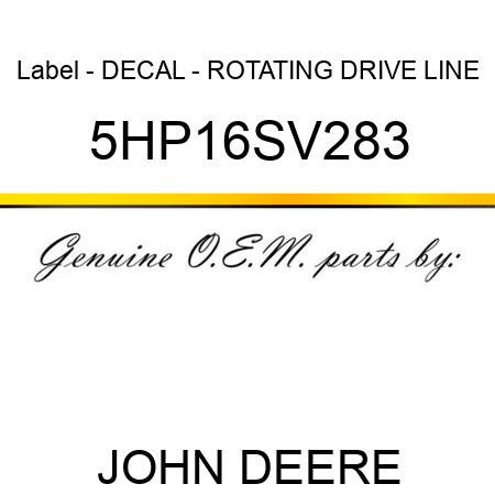 Label - DECAL - ROTATING DRIVE LINE 5HP16SV283