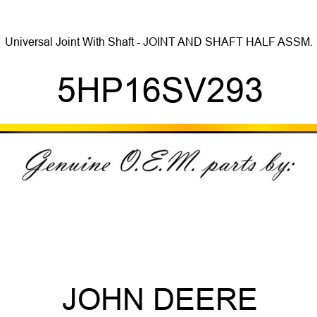 Universal Joint With Shaft - JOINT AND SHAFT HALF ASSM. 5HP16SV293