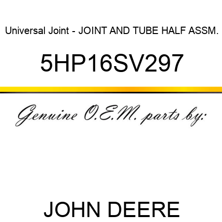 Universal Joint - JOINT AND TUBE HALF ASSM. 5HP16SV297