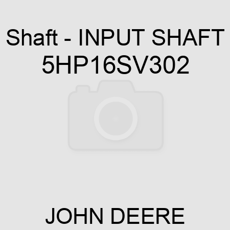 Shaft - INPUT SHAFT 5HP16SV302