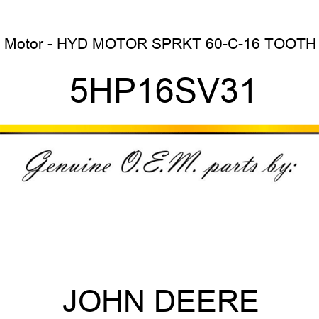 Motor - HYD MOTOR SPRKT 60-C-16 TOOTH 5HP16SV31