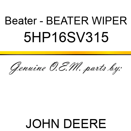 Beater - BEATER WIPER 5HP16SV315