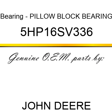 Bearing - PILLOW BLOCK BEARING 5HP16SV336