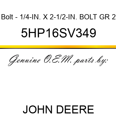 Bolt - 1/4-IN. X 2-1/2-IN. BOLT GR 2 5HP16SV349