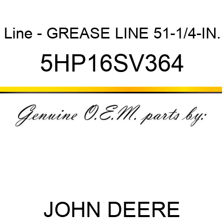 Line - GREASE LINE 51-1/4-IN. 5HP16SV364