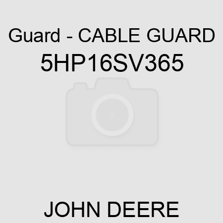 Guard - CABLE GUARD 5HP16SV365