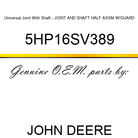 Universal Joint With Shaft - JOINT AND SHAFT HALF ASSM W/GUARD 5HP16SV389