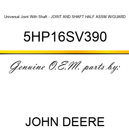 Universal Joint With Shaft - JOINT AND SHAFT HALF ASSM W/GUARD 5HP16SV390