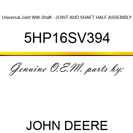 Universal Joint With Shaft - JOINT AND SHAFT HALF ASSEMBLY 5HP16SV394
