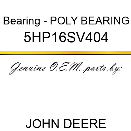 Bearing - POLY BEARING 5HP16SV404