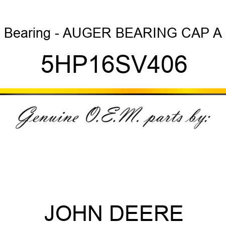Bearing - AUGER BEARING CAP A 5HP16SV406