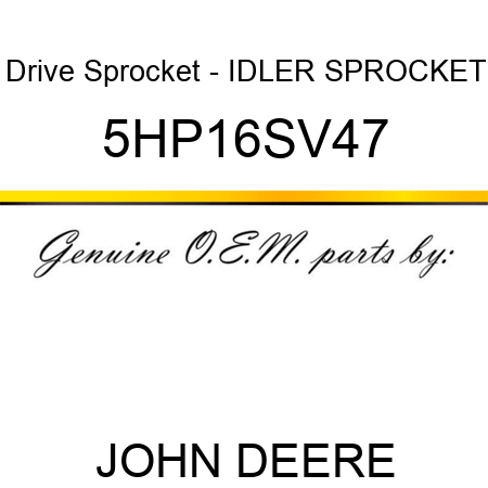 Drive Sprocket - IDLER SPROCKET 5HP16SV47