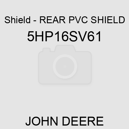 Shield - REAR PVC SHIELD 5HP16SV61