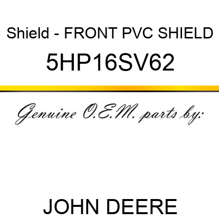 Shield - FRONT PVC SHIELD 5HP16SV62