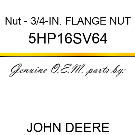 Nut - 3/4-IN. FLANGE NUT 5HP16SV64