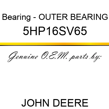 Bearing - OUTER BEARING 5HP16SV65